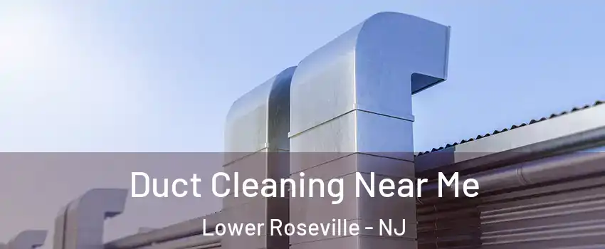 Duct Cleaning Near Me Lower Roseville - NJ