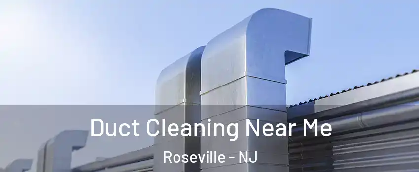 Duct Cleaning Near Me Roseville - NJ