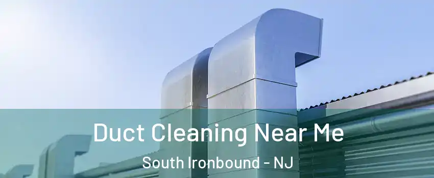 Duct Cleaning Near Me South Ironbound - NJ