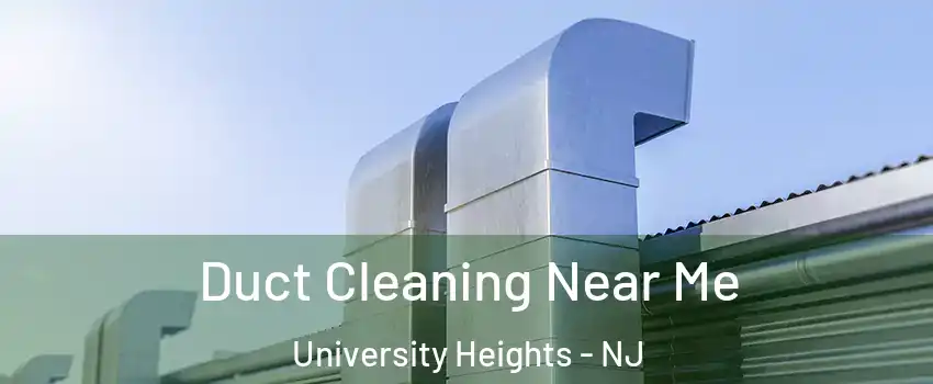 Duct Cleaning Near Me University Heights - NJ