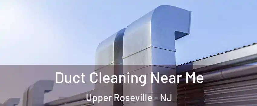 Duct Cleaning Near Me Upper Roseville - NJ
