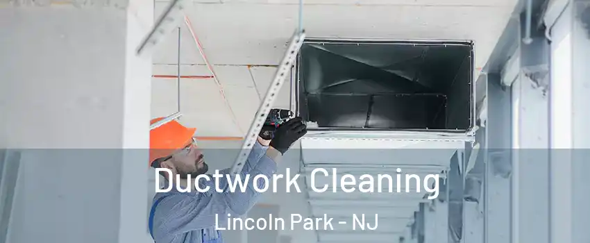 Ductwork Cleaning Lincoln Park - NJ
