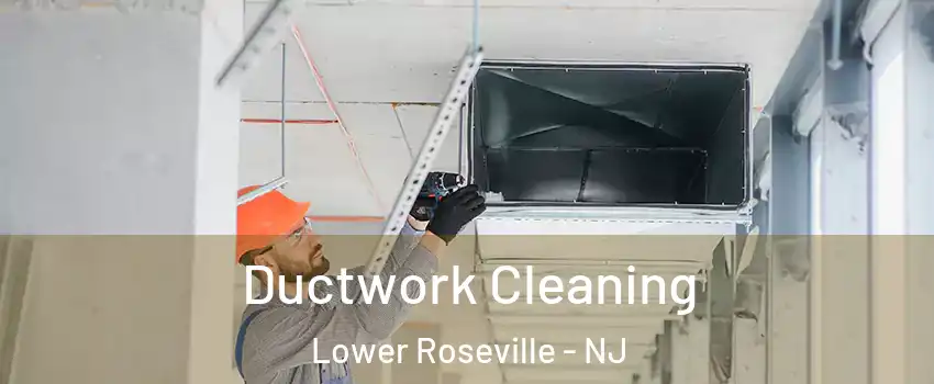 Ductwork Cleaning Lower Roseville - NJ