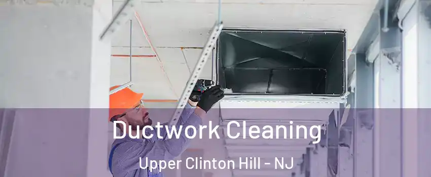 Ductwork Cleaning Upper Clinton Hill - NJ