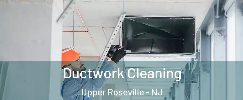 Ductwork Cleaning Upper Roseville - NJ