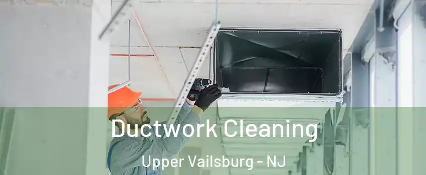 Ductwork Cleaning Upper Vailsburg - NJ