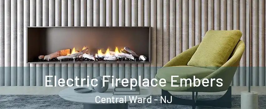 Electric Fireplace Embers Central Ward - NJ