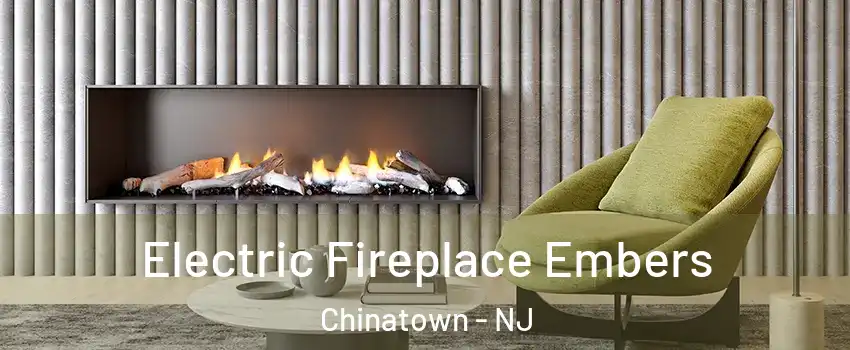 Electric Fireplace Embers Chinatown - NJ
