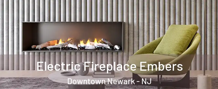 Electric Fireplace Embers Downtown Newark - NJ