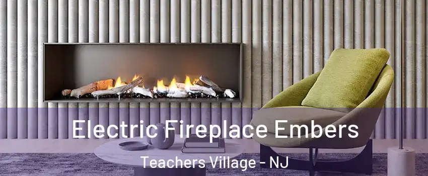 Electric Fireplace Embers Teachers Village - NJ