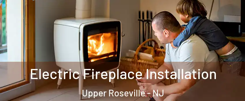 Electric Fireplace Installation Upper Roseville - NJ