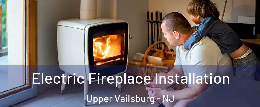 Electric Fireplace Installation Upper Vailsburg - NJ