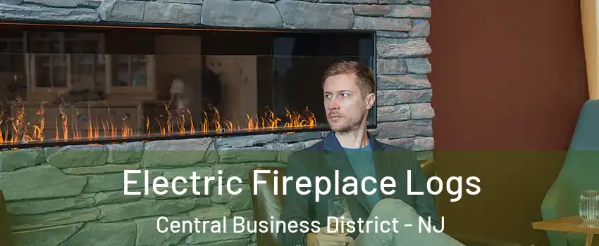Electric Fireplace Logs Central Business District - NJ
