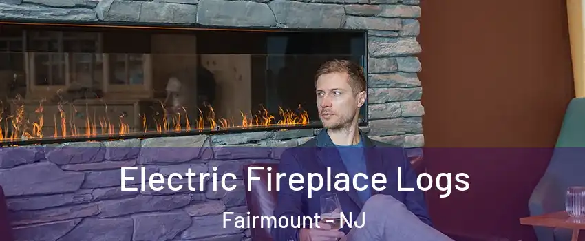 Electric Fireplace Logs Fairmount - NJ