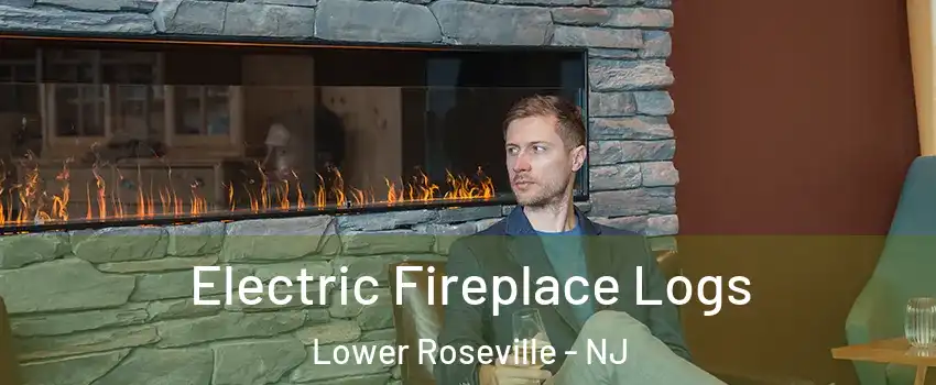 Electric Fireplace Logs Lower Roseville - NJ
