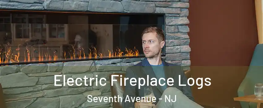 Electric Fireplace Logs Seventh Avenue - NJ