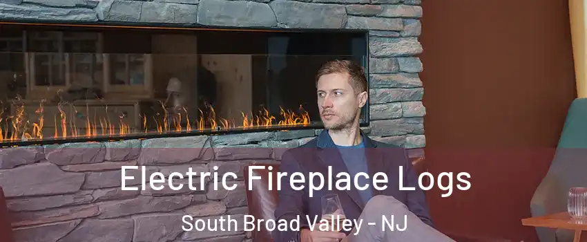 Electric Fireplace Logs South Broad Valley - NJ