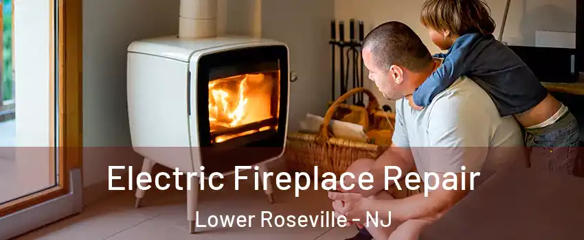 Electric Fireplace Repair Lower Roseville - NJ
