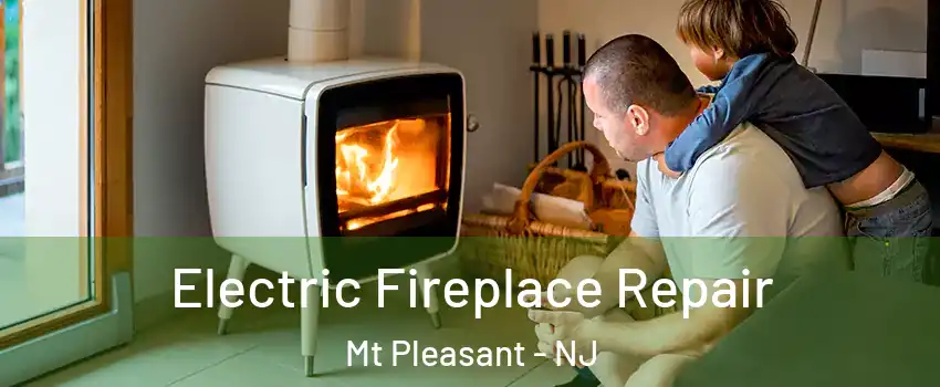 Electric Fireplace Repair Mt Pleasant - NJ