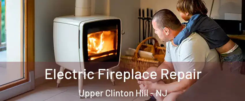 Electric Fireplace Repair Upper Clinton Hill - NJ