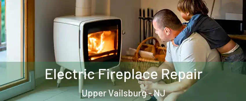 Electric Fireplace Repair Upper Vailsburg - NJ
