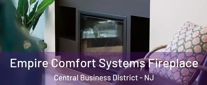 Empire Comfort Systems Fireplace Central Business District - NJ