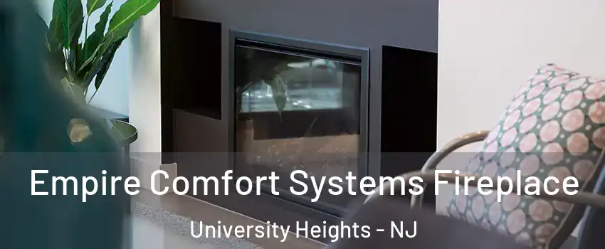 Empire Comfort Systems Fireplace University Heights - NJ