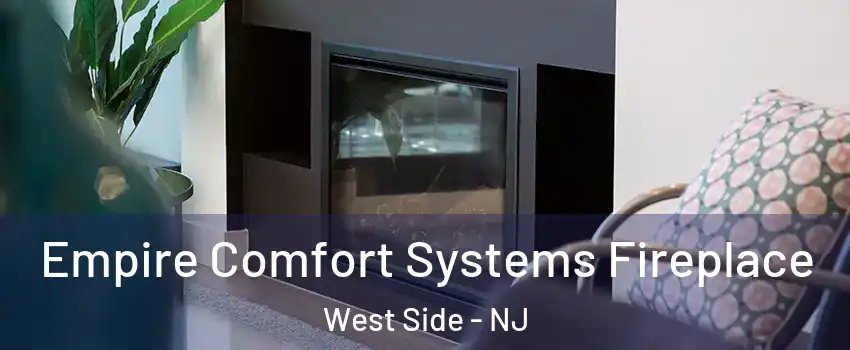 Empire Comfort Systems Fireplace West Side - NJ