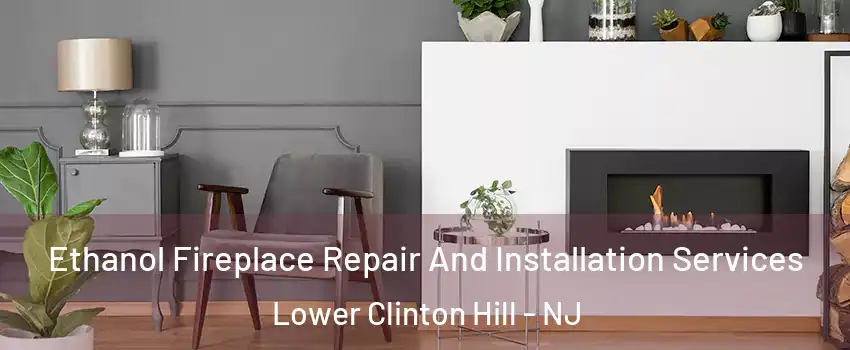 Ethanol Fireplace Repair And Installation Services Lower Clinton Hill - NJ