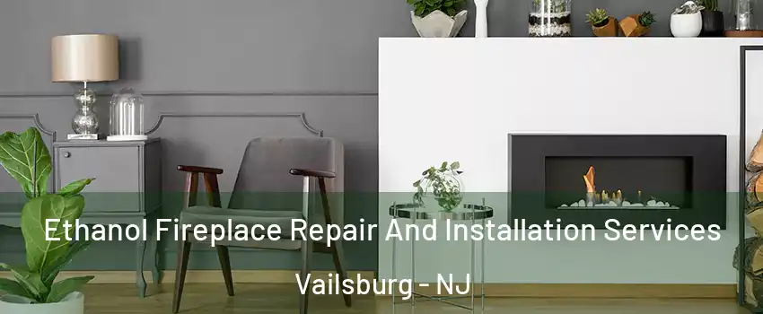 Ethanol Fireplace Repair And Installation Services Vailsburg - NJ