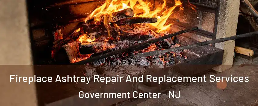 Fireplace Ashtray Repair And Replacement Services Government Center - NJ