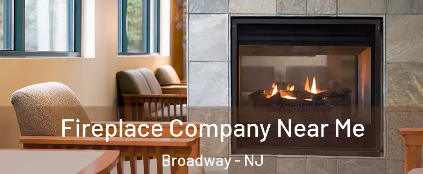 Fireplace Company Near Me Broadway - NJ