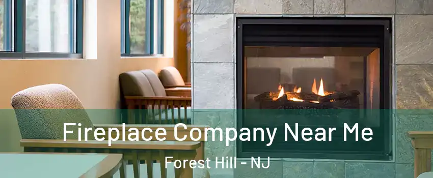Fireplace Company Near Me Forest Hill - NJ