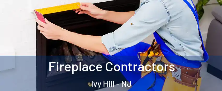 Fireplace Contractors Ivy Hill - NJ