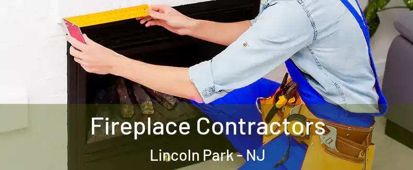 Fireplace Contractors Lincoln Park - NJ