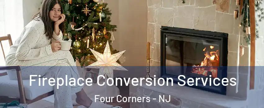 Fireplace Conversion Services Four Corners - NJ