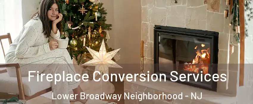 Fireplace Conversion Services Lower Broadway Neighborhood - NJ