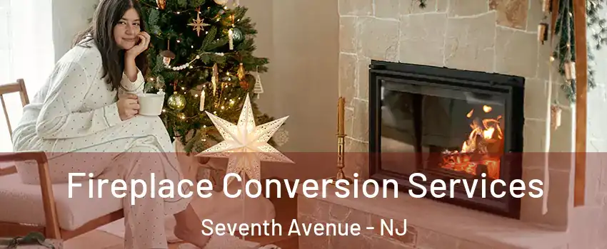 Fireplace Conversion Services Seventh Avenue - NJ
