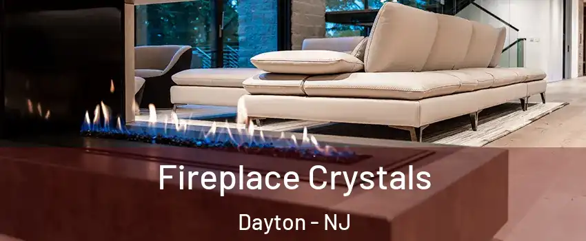 Fireplace Crystals Dayton - NJ