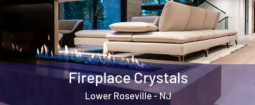 Fireplace Crystals Lower Roseville - NJ