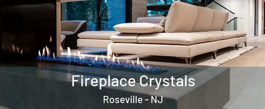 Fireplace Crystals Roseville - NJ