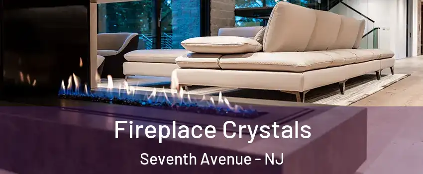 Fireplace Crystals Seventh Avenue - NJ
