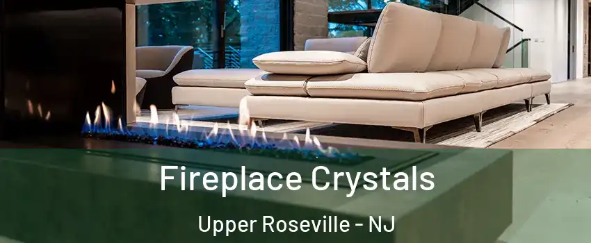 Fireplace Crystals Upper Roseville - NJ