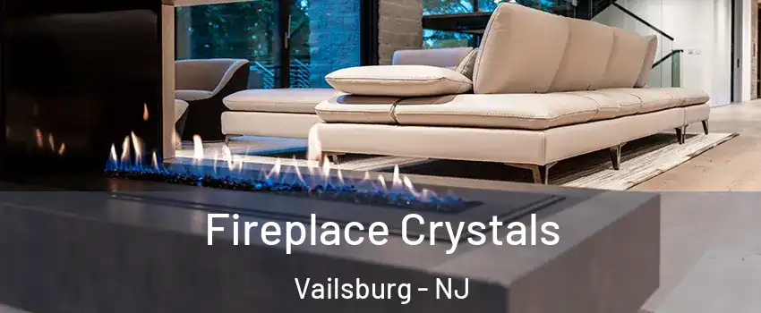 Fireplace Crystals Vailsburg - NJ
