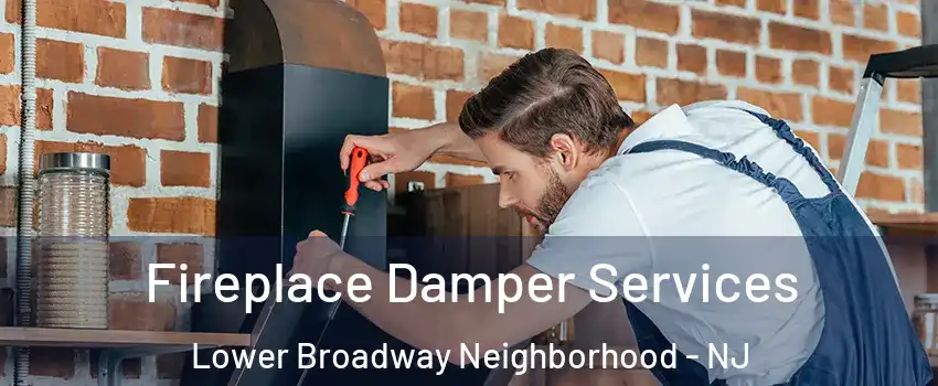 Fireplace Damper Services Lower Broadway Neighborhood - NJ