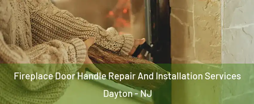 Fireplace Door Handle Repair And Installation Services Dayton - NJ