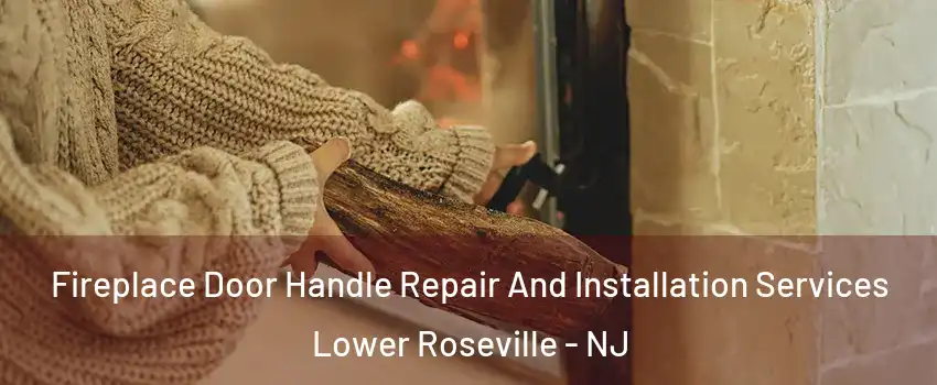 Fireplace Door Handle Repair And Installation Services Lower Roseville - NJ