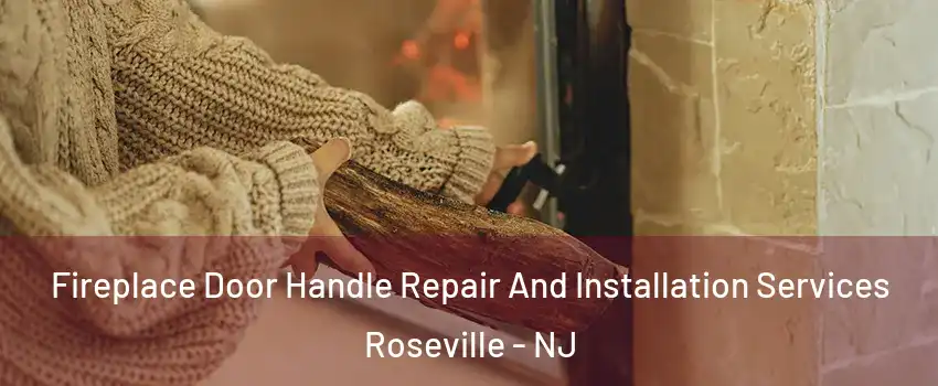 Fireplace Door Handle Repair And Installation Services Roseville - NJ
