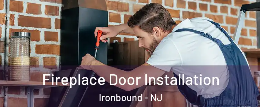 Fireplace Door Installation Ironbound - NJ