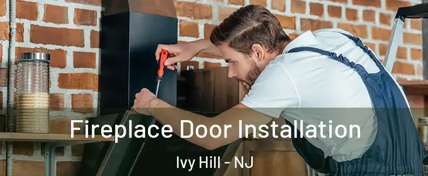 Fireplace Door Installation Ivy Hill - NJ